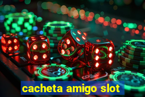 cacheta amigo slot